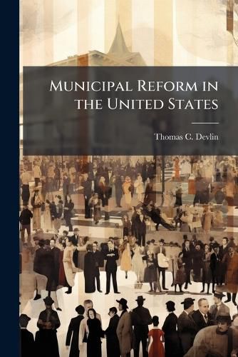 Cover image for Municipal Reform in the United States