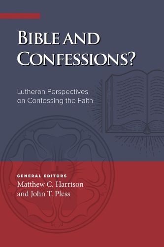 Cover image for Bible and Confessions? Lutheran Perspectives on Confessing the Faith