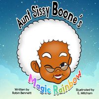 Cover image for Aunt Sissy Boone's Magic Rainbow