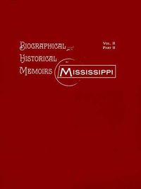 Cover image for Biographical & Historical Memoirs of Mississippi: Volume II, Part II