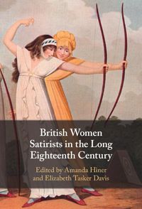 Cover image for British Women Satirists in the Long Eighteenth Century