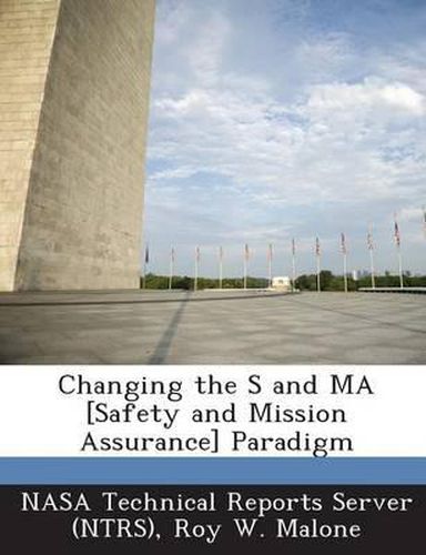 Cover image for Changing the S and Ma [Safety and Mission Assurance] Paradigm