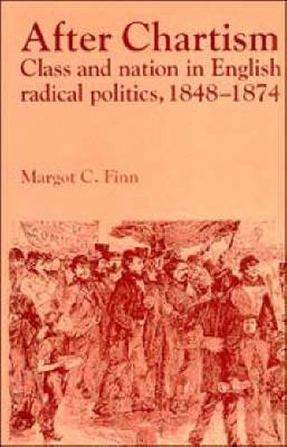 Cover image for After Chartism: Class and Nation in English Radical Politics 1848-1874