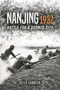 Cover image for Nanjing 1937: Battle for a Doomed City
