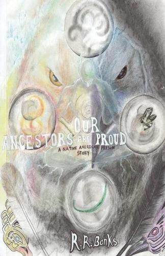 Cover image for Our Ancestors Are Proud!: A Native American Prison Story