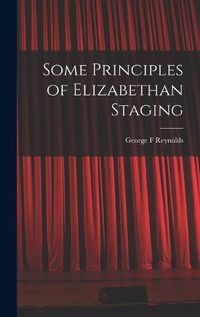 Cover image for Some Principles of Elizabethan Staging