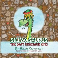 Cover image for Silly-o-Saurus: The Daft Dinosaur King