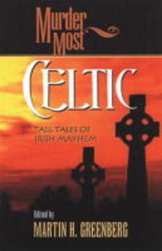 Cover image for Murder Most Celtic: Tall Tales of Irish Mayhem