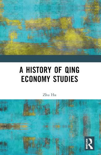 Cover image for A History of Qing Economy Studies