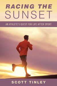 Cover image for Racing the Sunset: How Athletes Survive, Thrive, or Fail in Life After Sport