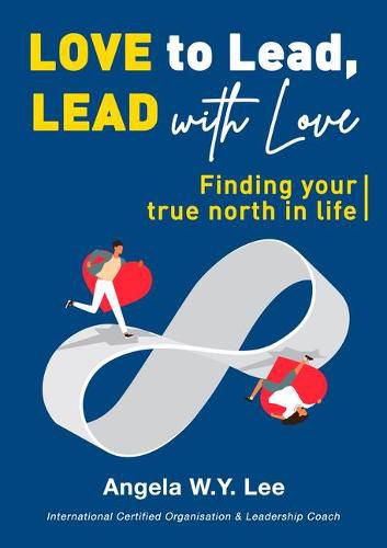 Cover image for Love to Lead and Lead with Love: Finding Your True North in Life