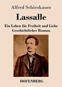 Cover image for Lassalle. Ein Leben fur Freiheit und Liebe: Geschichtlicher Roman