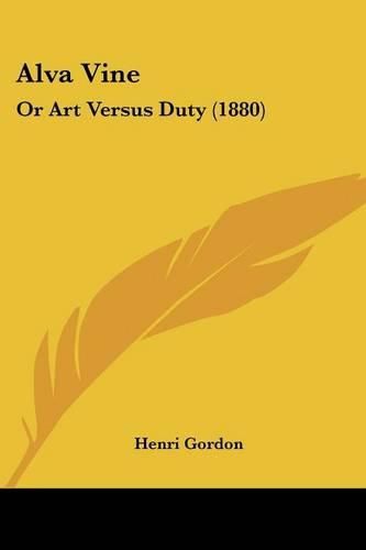 Cover image for Alva Vine: Or Art Versus Duty (1880)