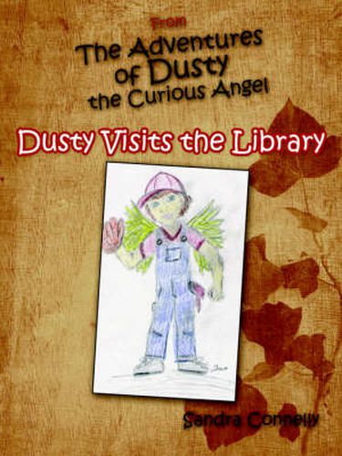 Cover image for From the Adventures of Dusty the Curious Angel: Dusty Visits the Library