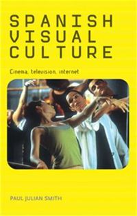 Cover image for Spanish Visual Culture: Cinema, Television, Internet