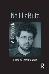 Cover image for Neil LaBute: A Casebook