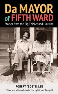 Cover image for Da Mayor of Fifth Ward: Stories from the Big Thicket and Houston