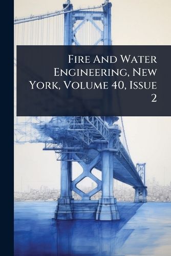 Cover image for Fire And Water Engineering, New York, Volume 40, Issue 2