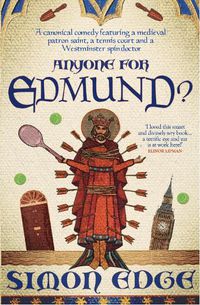 Cover image for Anyone for Edmund?: A canonical comedy featuring a medieval patron saint, a tennis court and a Westminster spin-doctor