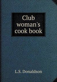 Cover image for Club woman's cook book