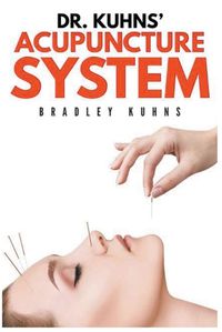 Cover image for Dr. Kuhns' Acupuncture System