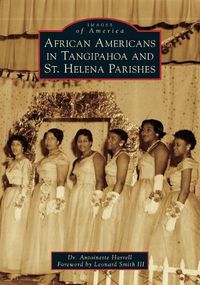 Cover image for African Americans in Tangipahoa & St. Helena Parishes