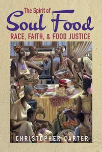 Cover image for The Spirit of Soul Food: Race, Faith, and Food Justice