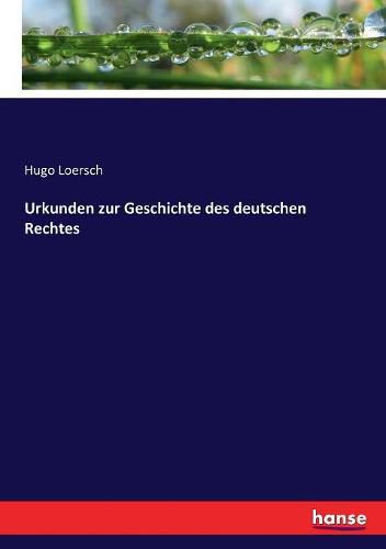 Cover image for Urkunden zur Geschichte des deutschen Rechtes