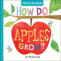Cover image for Hello, World! How Do Apples Grow?