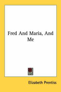 Cover image for Fred and Maria, and Me