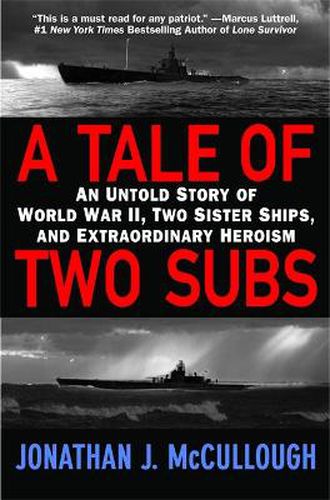 Cover image for A Tale Of Two Subs: An Untold Story of World War II, Two Sister Ships, and Extraordinary Heroism