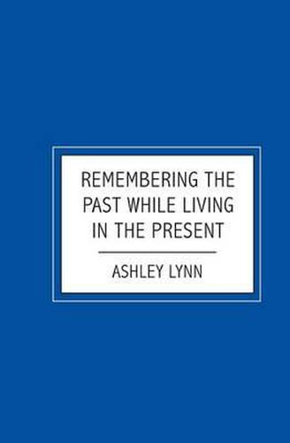 Cover image for Remembering the Past while Living in the Present