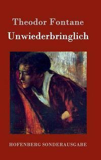 Cover image for Unwiederbringlich: Roman