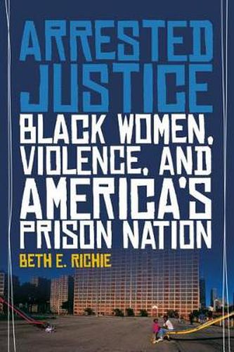 Cover image for Arrested Justice: Black Women, Violence, and America's Prison Nation