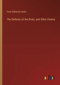 Cover image for The Defence of the Bride, and Other Poems