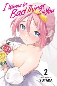 Cover image for I Wanna Do Bad Things with You, Vol. 2: Volume 2