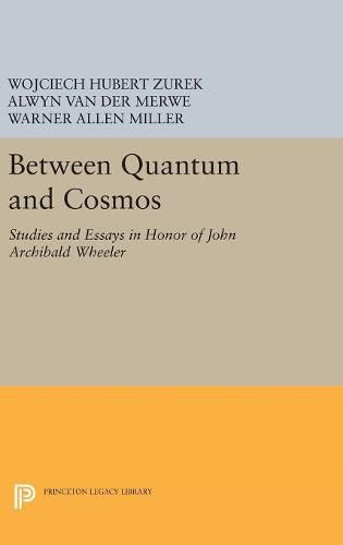 Between Quantum and Cosmos: Studies and Essays in Honor of John Archibald Wheeler