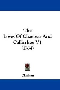Cover image for The Loves Of Chaereas And Callirrhoe V1 (1764)