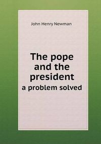 Cover image for The pope and the president a problem solved