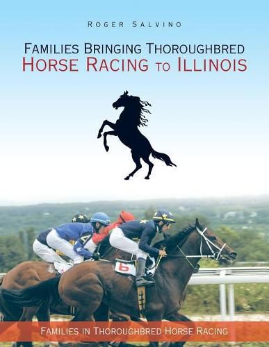 Cover image for Families Bringing Thoroughbred Horse Racing to Illinois: Families in Thoroughbred Horse Racing