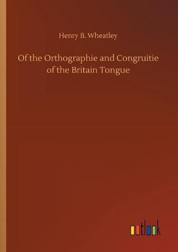 Of the Orthographie and Congruitie of the Britain Tongue