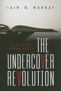 Cover image for The Undercover Revolution: How Fiction Changed Britain