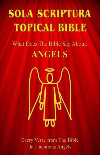 Cover image for Sola Scriptura Topical Bible: What Does The Bible Say About Angels?