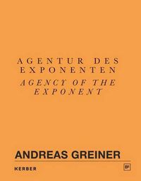 Cover image for Andreas Greiner: Agency of the Exponent: Gasag Art Prize 2016