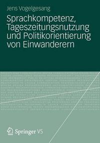 Cover image for Sprachkompetenz, Tageszeitungsnutzung Und Politikorientierung Von Einwanderern