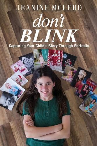 Cover image for Don't Blink: Capturing Your Child's Story Through Portraits
