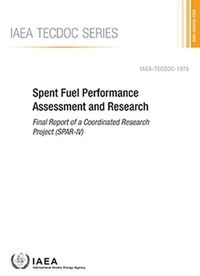 Cover image for Spent Fuel Performance Assessment and Research: Final Report of a Coordinated Research Project (SPAR-IV)