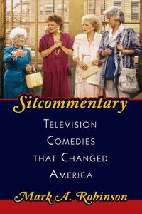 Cover image for Sitcommentary: Television Comedies That Changed America