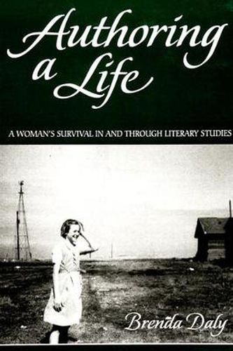 Cover image for Authoring a Life: A Woman's Survival In and Through Literary Studies