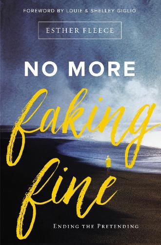 Cover image for No More Faking Fine: Ending the Pretending